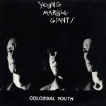 Young Marble Giants ‎– Colossal Youth (1980)